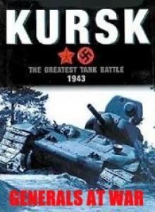 Война генералов. Курск / Generals at War. The Battle of Kursk